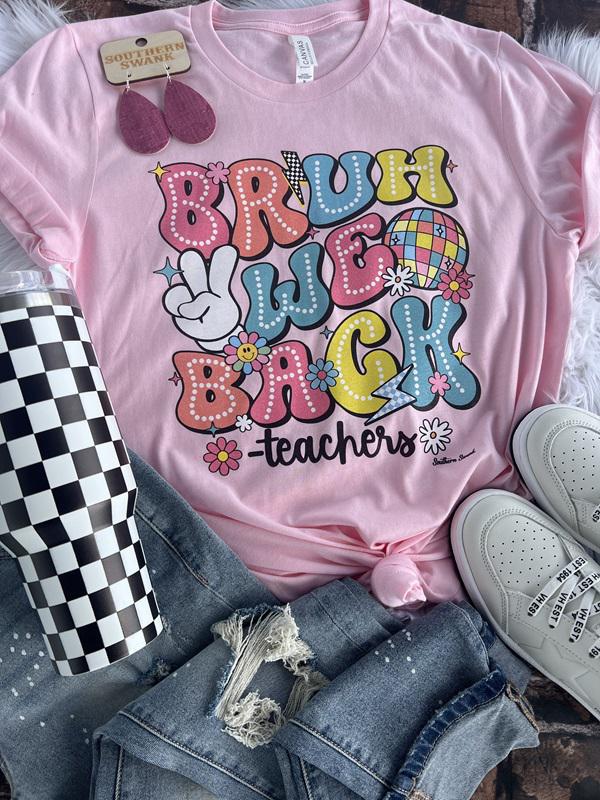 Bruh We Back- Teachers Tee